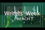 Writers’ Week- PREACH