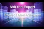 Ask the Expert: Project Management